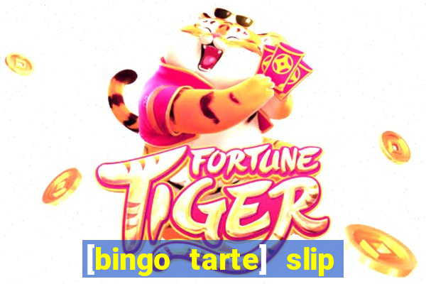 [bingo tarte] slip & stop